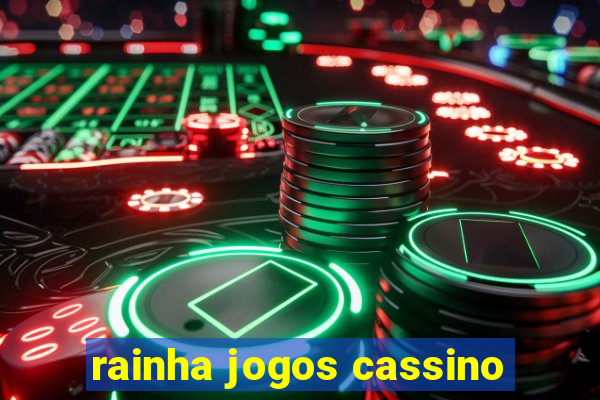 rainha jogos cassino